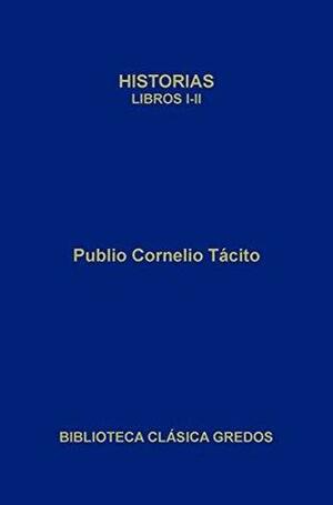 Historias. Libros I-II by Tácito, Tacitus, José Luis Moralejo, José Javier Iso