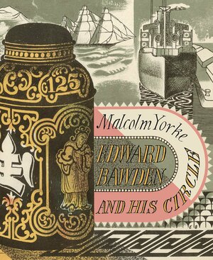 Edward Bawden & His Circle: The Inward Laugh by Malcolm Yorke