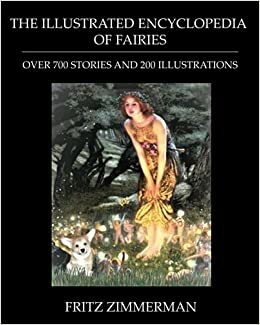 The Illustrated Encyclopedia of Fairies by Fritz Zimmerman