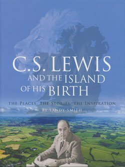 C.S. Lewis and the Island of His Birth by Sandy Smith