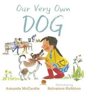 Our Very Own Dog: Taking Care of Your First Pet by Amanda McCardie, Salvatore Rubbino