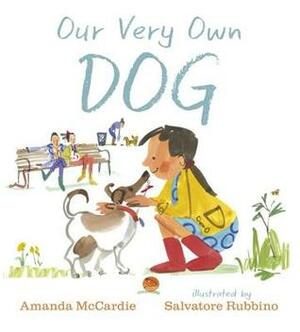 Our Very Own Dog: Taking Care of Your First Pet by Salvatore Rubbino, Amanda McCardie