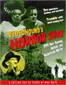 VideoHound's Horror Show: 999 Hair-Raising, Hellish and Humorous Movies by William Lustig, Michael Mayo