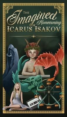 The Imagined Homecoming of Icarus Isakov by Steve Wiley