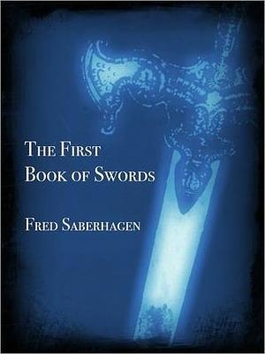 The First Book Of Swords by Fred Saberhagen, Fred Saberhagen