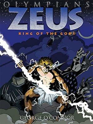 Olympians: Zeus: King of the Gods by George O'Connor