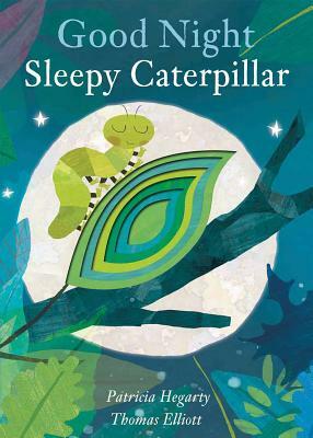 Good Night Sleepy Caterpillar by Patricia Hegarty