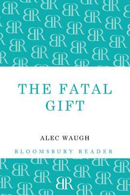 The Fatal Gift by Alec Waugh