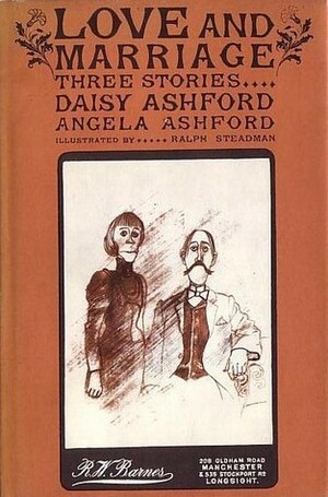 Love and Marriage by Daisy Ashford, Angela Ashford, Ralph Steadman