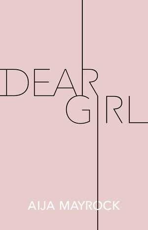 Dear Girl by Aija Mayrock