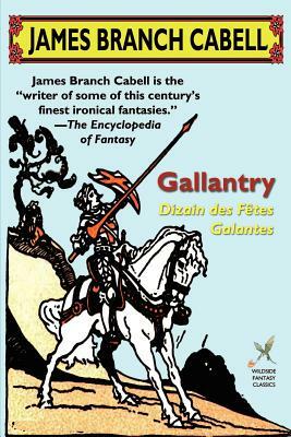 Gallantry: Dizain Des Fetes Galantes by James Branch Cabell