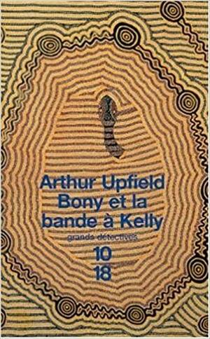 Bony et la bande à Kelly by Arthur Upfield