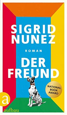 Der Freund by Sigrid Nunez, Anette Grube
