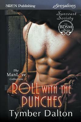 Roll with the Punches [Suncoast Society] (Siren Publishing Sensations Manlove) by Tymber Dalton
