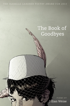 The Book of Goodbyes by Jillian Weise