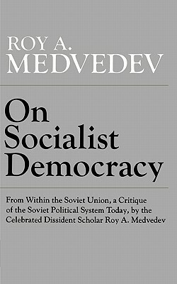 On Socialist Democracy by Roy A. Medvedev