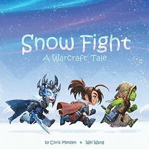 Snow Fight: A Warcraft Tale by Chris Metzen, Wei Wang
