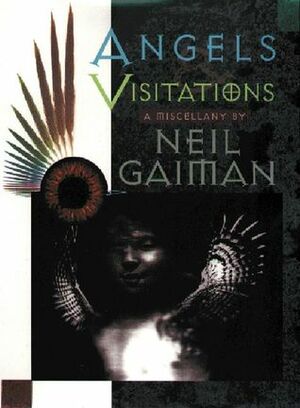 Angels and Visitations: A Miscellany by Jill K. Schwarz, Bill Sienkiewicz, Stephen R. Bissette, Charles Vess, Michael Zulli, P. Craig Russell, Neil Gaiman