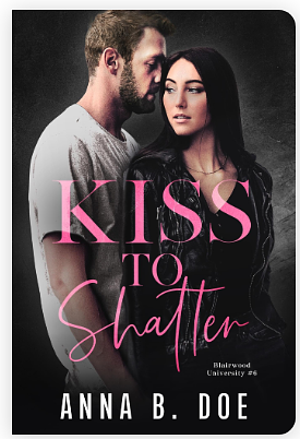 Kiss To Shatter by Anna B. Doe