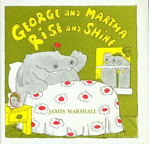 George and Martha Rise and Shine by James Marshall