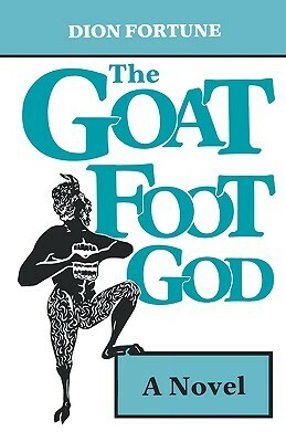 The Goat-Foot God by Dion Fortune