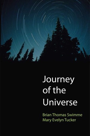 Journey of the Universe by Mary Evelyn Tucker, Brian Swimme