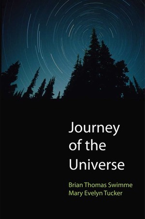 Journey of the Universe by Brian Swimme, Mary Evelyn Tucker