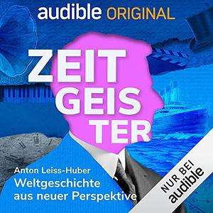 Zeitgeister: Weltgeschichte aus neuer Perspektive by Anton Leiss-Huber