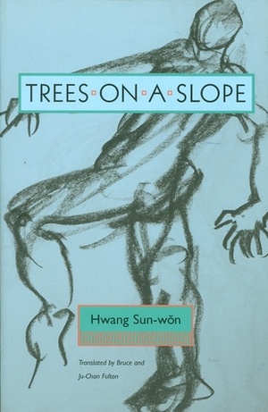 Trees on a Slope by Bruce Fulton, Hwang Sun-won, Ju-Chan Fulton