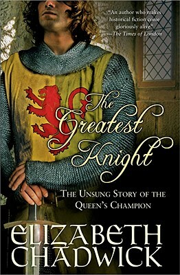 The Greatest Knight: The Unsung Story of the Queen's Champion by Elizabeth Chadwick