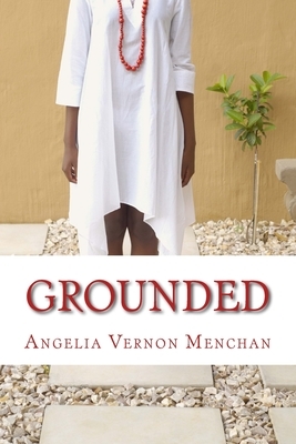 Grounded by Angelia Vernon Menchan