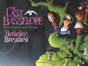 The Last Basselope: One Ferocious Story by Berkeley Breathed