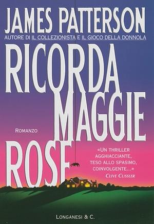 Ricorda Maggie Rose by James Patterson