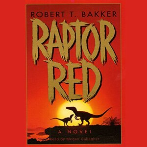 Raptor Red by Robert T. Bakker