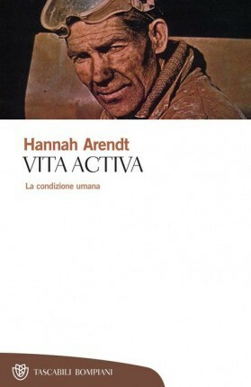Vita activa: La condizione umana by Hannah Arendt