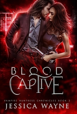 Blood Captive by Jessica Wayne