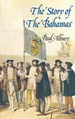 The Story Of The Bahamas by Paul Albury