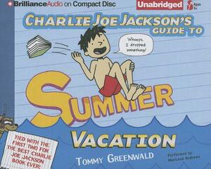 Charlie Joe Jackson's Guide to Summer Vacation by Tommy Greenwald