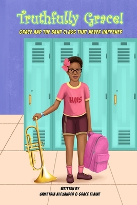 Grace and the Band Class That Never Happened by Sametria Alexander, Grace Elaine