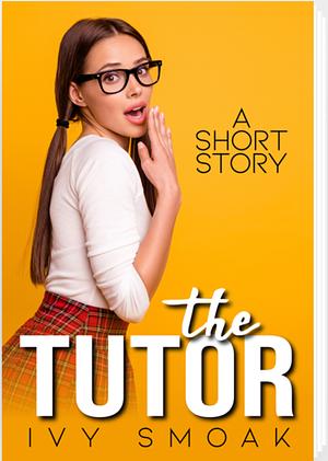 The Tutor by Ivy Smoak