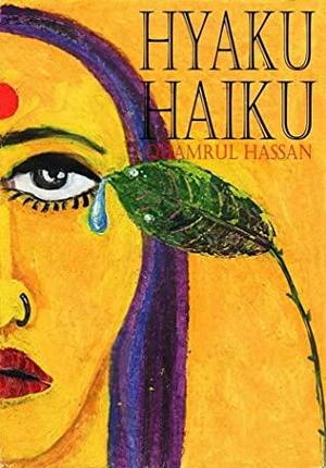 Hyaku Haiku by Quamrul Hassan