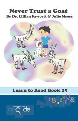 Never Trust a Goat: Learn to Read Book 15 (American Version) by Lillian Fawcett