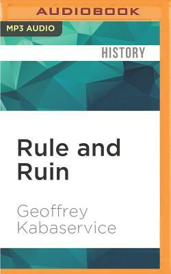 Rule and Ruin: The Downfall of Moderation and the Destruction of the Republican Party, from Eisenhower to the Tea Party by Geoffrey Kabaservice