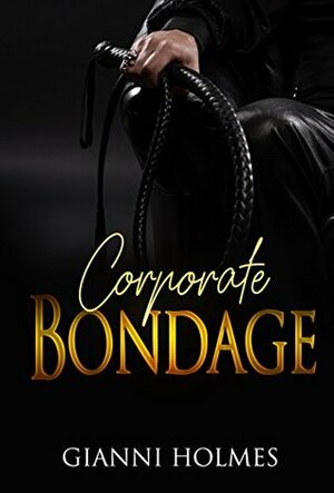 Corporate Bondage by Gianni Holmes