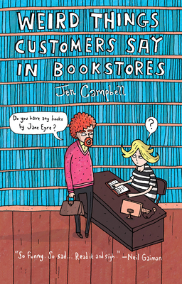 Weird Things Customers Say in Bookstores by Jen Campbell