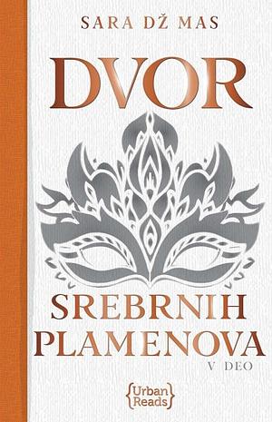 Dvor srebrnih plamenova by Sarah J. Maas