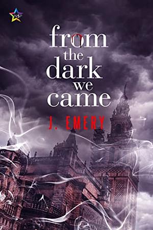 From the Dark We Came by J. Emery