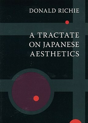 A Tractate on Japanese Aesthetics by Donald Richie