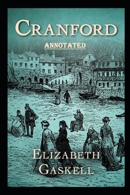 cranford by elizabeth cleghorn gaskell Annotated by Elizabeth Gaskell