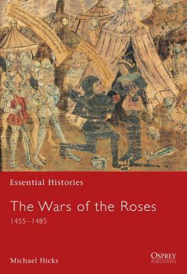 The Wars of the Roses: 1455-1485 by Michael Hicks